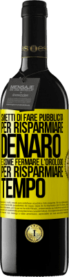 39,95 € Spedizione Gratuita | Vino rosso Edizione RED MBE Riserva Smetti di fare pubblicità per risparmiare denaro, è come fermare l'orologio per risparmiare tempo Etichetta Gialla. Etichetta personalizzabile Riserva 12 Mesi Raccogliere 2014 Tempranillo