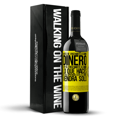 «Antes de enseñarte a ganar dinero, voy a enseñarte a amar lo que haces. Una vez aprendas esto, el dinero vendrá solo» Edición RED MBE Reserva