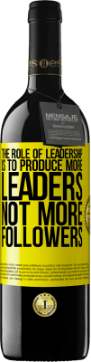 39,95 € 免费送货 | 红酒 RED版 MBE 预订 领导的作用是培养更多的领导者，而不是更多的追随者 黄色标签. 可自定义的标签 预订 12 个月 收成 2016 Tempranillo