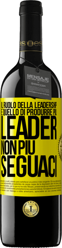 39,95 € Spedizione Gratuita | Vino rosso Edizione RED MBE Riserva Il ruolo della leadership è quello di produrre più leader, non più seguaci Etichetta Gialla. Etichetta personalizzabile Riserva 12 Mesi Raccogliere 2016 Tempranillo