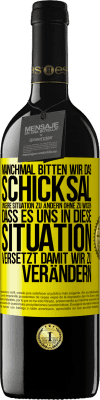 39,95 € Kostenloser Versand | Rotwein RED Ausgabe MBE Reserve Manchmal bitten wir das Schicksal unsere Situation zu ändern ohne zu wissen, dass es uns in diese Situation versetzt, damit wir Gelbes Etikett. Anpassbares Etikett Reserve 12 Monate Ernte 2015 Tempranillo