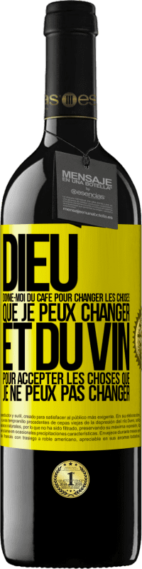 39,95 € Envoi gratuit | Vin rouge Édition RED MBE Réserve Dieu, donne-moi du café pour changer les choses que je peux changer et du vin pour accepter les choses que je ne peux pas change Étiquette Jaune. Étiquette personnalisable Réserve 12 Mois Récolte 2015 Tempranillo