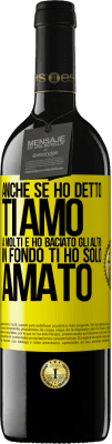 39,95 € Spedizione Gratuita | Vino rosso Edizione RED MBE Riserva Anche se ho detto Ti amo a molti e ho baciato gli altri, in fondo ti ho solo amato Etichetta Gialla. Etichetta personalizzabile Riserva 12 Mesi Raccogliere 2014 Tempranillo