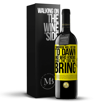 «Tomorrow will return to dawn and who knows what the tide will bring» RED Edition MBE Reserve