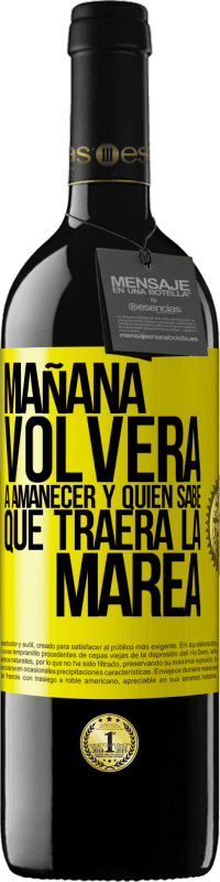 39,95 € Envío gratis | Vino Tinto Edición RED MBE Reserva Mañana volverá a amanecer y quién sabe qué traerá la marea Etiqueta Amarilla. Etiqueta personalizable Reserva 12 Meses Cosecha 2016 Tempranillo