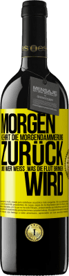 39,95 € Kostenloser Versand | Rotwein RED Ausgabe MBE Reserve Morgen kehrt die Morgendämmerung zurück und wer weiß .was die Flut bringen wird Gelbes Etikett. Anpassbares Etikett Reserve 12 Monate Ernte 2014 Tempranillo