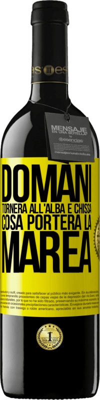 39,95 € Spedizione Gratuita | Vino rosso Edizione RED MBE Riserva Domani tornerà all'alba e chissà cosa porterà la marea Etichetta Gialla. Etichetta personalizzabile Riserva 12 Mesi Raccogliere 2015 Tempranillo