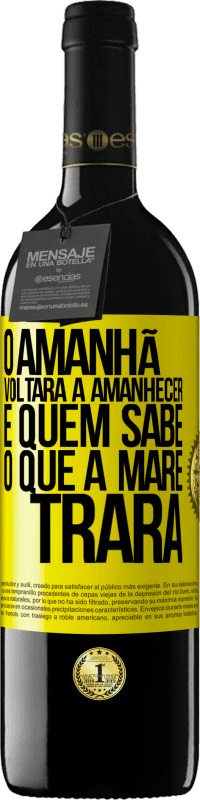 39,95 € Envio grátis | Vinho tinto Edição RED MBE Reserva O amanhã voltará a amanhecer e quem sabe o que a maré trará Etiqueta Amarela. Etiqueta personalizável Reserva 12 Meses Colheita 2016 Tempranillo