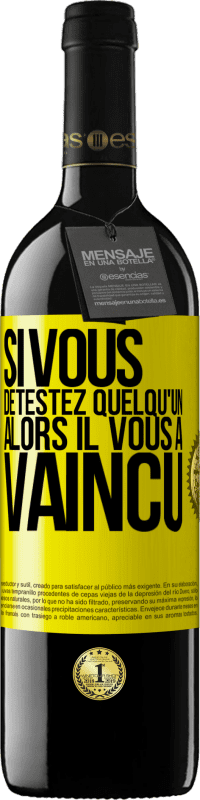 39,95 € Envoi gratuit | Vin rouge Édition RED MBE Réserve Si vous détestez quelqu'un, alors il vous a vaincu Étiquette Jaune. Étiquette personnalisable Réserve 12 Mois Récolte 2015 Tempranillo