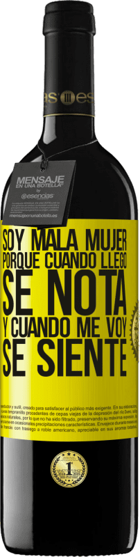 39,95 € Envío gratis | Vino Tinto Edición RED MBE Reserva Soy mala mujer, porque cuando llego se nota, y cuando me voy se siente Etiqueta Amarilla. Etiqueta personalizable Reserva 12 Meses Cosecha 2015 Tempranillo