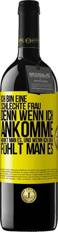 39,95 € Kostenloser Versand | Rotwein RED Ausgabe MBE Reserve Ich bin eine schlechte Frau, denn wenn ich ankomme, merkt man es, und wenn ich gehe, fühlt man es Gelbes Etikett. Anpassbares Etikett Reserve 12 Monate Ernte 2015 Tempranillo