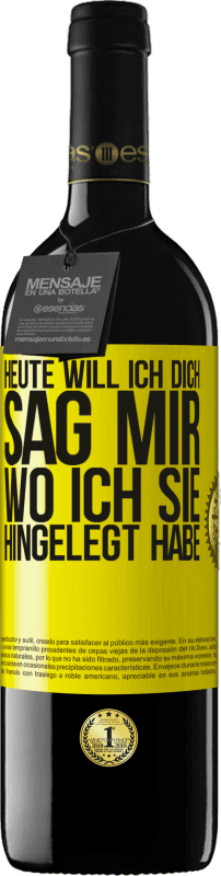 39,95 € Kostenloser Versand | Rotwein RED Ausgabe MBE Reserve Heute will ich dich. Sag mir, wo ich sie hingelegt habe Gelbes Etikett. Anpassbares Etikett Reserve 12 Monate Ernte 2015 Tempranillo