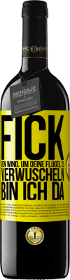 39,95 € Kostenloser Versand | Rotwein RED Ausgabe MBE Reserve Fick den Wind, um deine Flügel zu verwuscheln, bin ich da Gelbes Etikett. Anpassbares Etikett Reserve 12 Monate Ernte 2015 Tempranillo