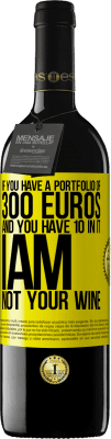 39,95 € 免费送货 | 红酒 RED版 MBE 预订 如果您有300欧元的投资组合，但其中有10个，我不是您的酒 黄色标签. 可自定义的标签 预订 12 个月 收成 2016 Tempranillo