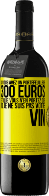 39,95 € Envoi gratuit | Vin rouge Édition RED MBE Réserve Si vous avez un portefeuille de 300 euros et que vous n'en portez que 10 je ne suis pas votre vin Étiquette Jaune. Étiquette personnalisable Réserve 12 Mois Récolte 2014 Tempranillo