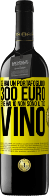 39,95 € Spedizione Gratuita | Vino rosso Edizione RED MBE Riserva Se hai un portafoglio di 300 euro e ne hai 10, non sono il tuo vino Etichetta Gialla. Etichetta personalizzabile Riserva 12 Mesi Raccogliere 2014 Tempranillo