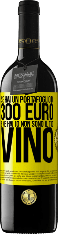 39,95 € Spedizione Gratuita | Vino rosso Edizione RED MBE Riserva Se hai un portafoglio di 300 euro e ne hai 10, non sono il tuo vino Etichetta Gialla. Etichetta personalizzabile Riserva 12 Mesi Raccogliere 2015 Tempranillo