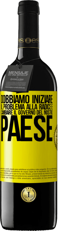 39,95 € Spedizione Gratuita | Vino rosso Edizione RED MBE Riserva Dobbiamo iniziare il problema alla radice e cambiare il governo del nostro paese Etichetta Gialla. Etichetta personalizzabile Riserva 12 Mesi Raccogliere 2015 Tempranillo