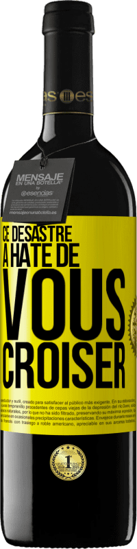 39,95 € Envoi gratuit | Vin rouge Édition RED MBE Réserve Ce désastre a hâte de vous croiser Étiquette Jaune. Étiquette personnalisable Réserve 12 Mois Récolte 2016 Tempranillo