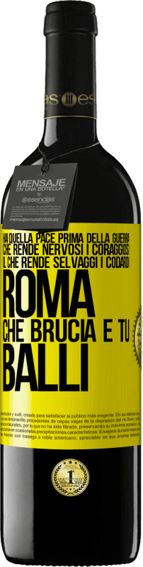 39,95 € Spedizione Gratuita | Vino rosso Edizione RED MBE Riserva Hai quella pace prima della guerra che rende nervosi i coraggiosi, il che rende selvaggi i codardi. Roma che brucia e tu Etichetta Gialla. Etichetta personalizzabile Riserva 12 Mesi Raccogliere 2015 Tempranillo