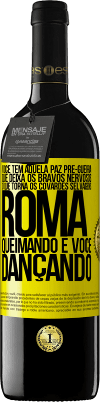 39,95 € Envio grátis | Vinho tinto Edição RED MBE Reserva Você tem aquela paz pré-guerra que deixa os bravos nervosos, o que torna os covardes selvagens. Roma queimando e você Etiqueta Amarela. Etiqueta personalizável Reserva 12 Meses Colheita 2015 Tempranillo