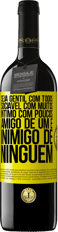 39,95 € Envio grátis | Vinho tinto Edição RED MBE Reserva Seja gentil com todos, sociável com muitos, íntimo com poucos, amigo de um e inimigo de ninguém Etiqueta Amarela. Etiqueta personalizável Reserva 12 Meses Colheita 2015 Tempranillo