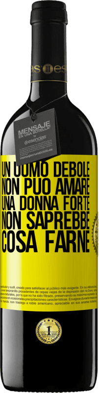 39,95 € Spedizione Gratuita | Vino rosso Edizione RED MBE Riserva Un uomo debole non può amare una donna forte, non saprebbe cosa farne Etichetta Gialla. Etichetta personalizzabile Riserva 12 Mesi Raccogliere 2015 Tempranillo