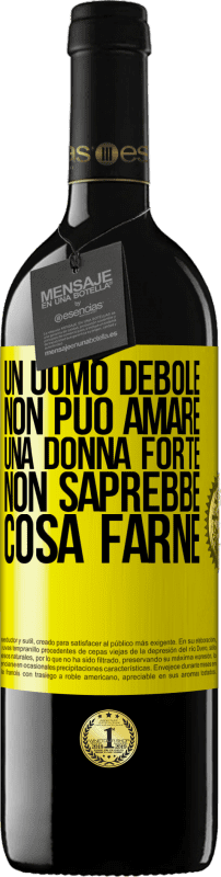 39,95 € Spedizione Gratuita | Vino rosso Edizione RED MBE Riserva Un uomo debole non può amare una donna forte, non saprebbe cosa farne Etichetta Gialla. Etichetta personalizzabile Riserva 12 Mesi Raccogliere 2016 Tempranillo