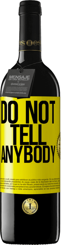 39,95 € 免费送货 | 红酒 RED版 MBE 预订 Do not tell anybody 黄色标签. 可自定义的标签 预订 12 个月 收成 2016 Tempranillo