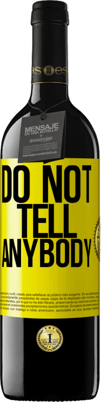 39,95 € Envio grátis | Vinho tinto Edição RED MBE Reserva Do not tell anybody Etiqueta Amarela. Etiqueta personalizável Reserva 12 Meses Colheita 2016 Tempranillo