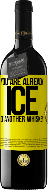 39,95 € Free Shipping | Red Wine RED Edition MBE Reserve You are already ice of another whiskey Yellow Label. Customizable label Reserve 12 Months Harvest 2016 Tempranillo