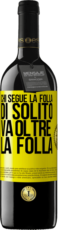 39,95 € Spedizione Gratuita | Vino rosso Edizione RED MBE Riserva Chi segue la folla, di solito va oltre la folla Etichetta Gialla. Etichetta personalizzabile Riserva 12 Mesi Raccogliere 2015 Tempranillo