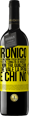 39,95 € Spedizione Gratuita | Vino rosso Edizione RED MBE Riserva Ironico. Che una donna possa differenziare più di 75 tonalità di rossetti e non tra qualcuno che vale la pena e chi no Etichetta Gialla. Etichetta personalizzabile Riserva 12 Mesi Raccogliere 2015 Tempranillo