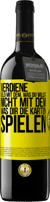 39,95 € Kostenloser Versand | Rotwein RED Ausgabe MBE Reserve Verdiene Geld mit dem, was du willst, nicht mit dem, was dir die Karten spielen Gelbes Etikett. Anpassbares Etikett Reserve 12 Monate Ernte 2014 Tempranillo