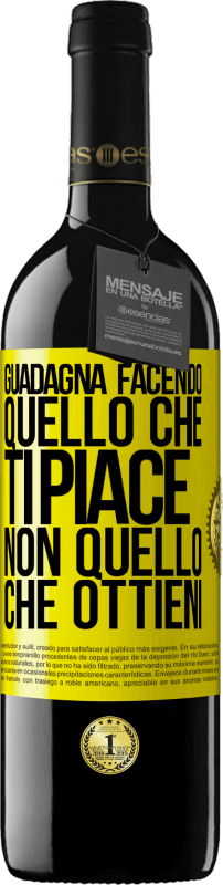 39,95 € Spedizione Gratuita | Vino rosso Edizione RED MBE Riserva Guadagna facendo quello che ti piace, non quello che ottieni Etichetta Gialla. Etichetta personalizzabile Riserva 12 Mesi Raccogliere 2015 Tempranillo