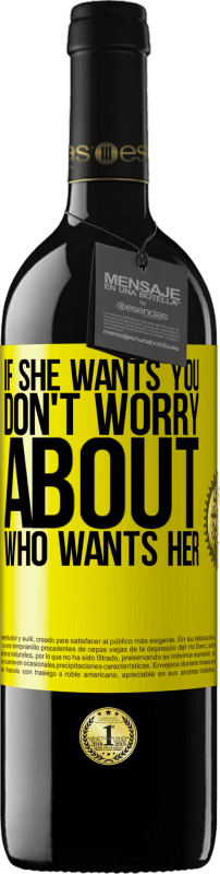 39,95 € Free Shipping | Red Wine RED Edition MBE Reserve If she wants you, don't worry about who wants her Yellow Label. Customizable label Reserve 12 Months Harvest 2016 Tempranillo