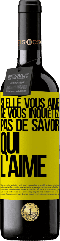 39,95 € Envoi gratuit | Vin rouge Édition RED MBE Réserve Si elle vous aime, ne vous inquiétez pas de savoir qui l'aime Étiquette Jaune. Étiquette personnalisable Réserve 12 Mois Récolte 2015 Tempranillo