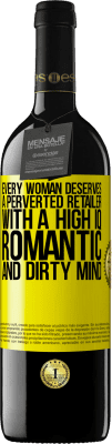 39,95 € Free Shipping | Red Wine RED Edition MBE Reserve Every woman deserves a perverted retailer with a high IQ, romantic and dirty mind Yellow Label. Customizable label Reserve 12 Months Harvest 2014 Tempranillo