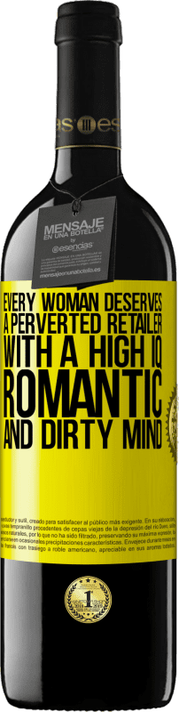39,95 € 免费送货 | 红酒 RED版 MBE 预订 每个女人都应该拥有一个高智商，浪漫和肮脏的头脑的变态零售商 黄色标签. 可自定义的标签 预订 12 个月 收成 2014 Tempranillo