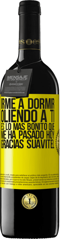 39,95 € Envío gratis | Vino Tinto Edición RED MBE Reserva Irme a dormir oliendo a ti es lo más bonito que me ha pasado hoy. Gracias Suavitel Etiqueta Amarilla. Etiqueta personalizable Reserva 12 Meses Cosecha 2016 Tempranillo