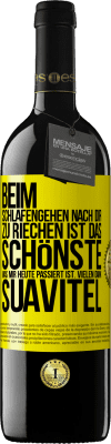 39,95 € Kostenloser Versand | Rotwein RED Ausgabe MBE Reserve Beim Schlafengehen nach dir zu riechen ist das Schönste, was mir heute passiert ist. Vielen Dank, Suavitel Gelbes Etikett. Anpassbares Etikett Reserve 12 Monate Ernte 2014 Tempranillo