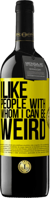 39,95 € Free Shipping | Red Wine RED Edition MBE Reserve I like people with whom I can be weird Yellow Label. Customizable label Reserve 12 Months Harvest 2015 Tempranillo