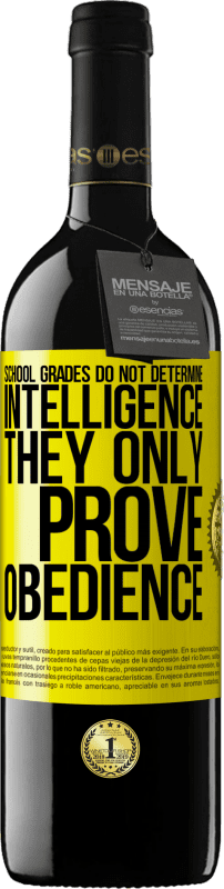 39,95 € Free Shipping | Red Wine RED Edition MBE Reserve School grades do not determine intelligence. They only prove obedience Yellow Label. Customizable label Reserve 12 Months Harvest 2015 Tempranillo