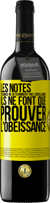 39,95 € Envoi gratuit | Vin rouge Édition RED MBE Réserve Les notes scolaires ne déterminent pas l'intelligence. Ils ne font que prouver l'obéissance Étiquette Jaune. Étiquette personnalisable Réserve 12 Mois Récolte 2015 Tempranillo