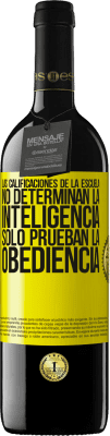 39,95 € Envío gratis | Vino Tinto Edición RED MBE Reserva Las calificaciones de la escuela no determinan la inteligencia. Sólo prueban la obediencia Etiqueta Amarilla. Etiqueta personalizable Reserva 12 Meses Cosecha 2014 Tempranillo