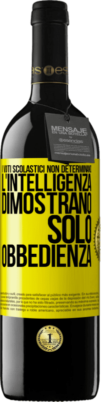 39,95 € Spedizione Gratuita | Vino rosso Edizione RED MBE Riserva I voti scolastici non determinano l'intelligenza. Dimostrano solo obbedienza Etichetta Gialla. Etichetta personalizzabile Riserva 12 Mesi Raccogliere 2015 Tempranillo