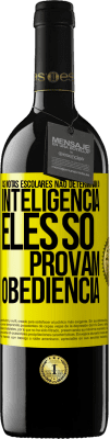 39,95 € Envio grátis | Vinho tinto Edição RED MBE Reserva As notas escolares não determinam a inteligência. Eles só provam obediência Etiqueta Amarela. Etiqueta personalizável Reserva 12 Meses Colheita 2015 Tempranillo