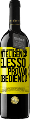 39,95 € Envio grátis | Vinho tinto Edição RED MBE Reserva As notas escolares não determinam a inteligência. Eles só provam obediência Etiqueta Amarela. Etiqueta personalizável Reserva 12 Meses Colheita 2016 Tempranillo