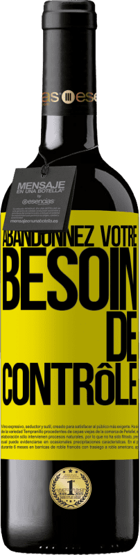 39,95 € Envoi gratuit | Vin rouge Édition RED MBE Réserve Abandonnez votre besoin de contrôle Étiquette Jaune. Étiquette personnalisable Réserve 12 Mois Récolte 2015 Tempranillo