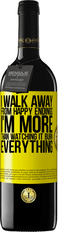 39,95 € Free Shipping | Red Wine RED Edition MBE Reserve I walk away from happy endings, I'm more than watching it burn everything Yellow Label. Customizable label Reserve 12 Months Harvest 2015 Tempranillo